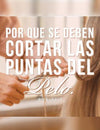 ¿POR QUÉ SE DEBEN CORTAR LAS PUNTAS DEL PELO?